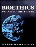 BIOETHICS: BRIDGE TO THE FUTURE